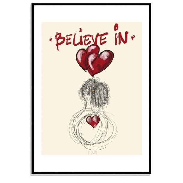 Believe in love...