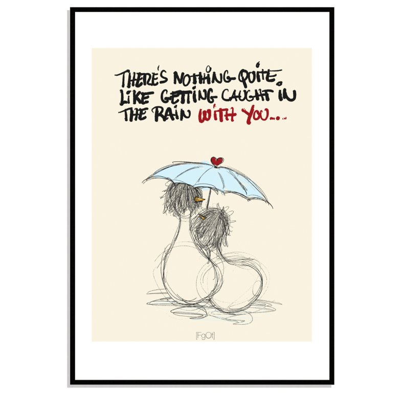 Caught in the rain with you..