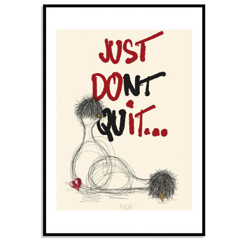 ... dont quit.