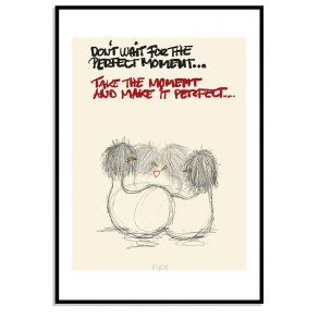 Dont wait for the perfect moment...