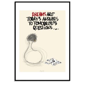 Dreams are todays answer to tomorrows questions...