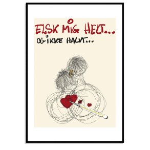 Elsk mig helt og ikke halvt - B