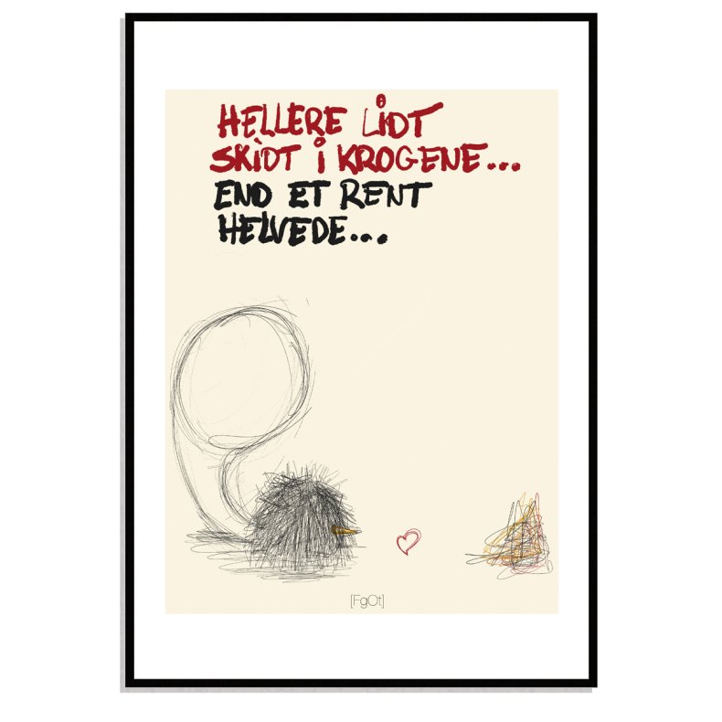 Hellere lidt skidt i krogene...