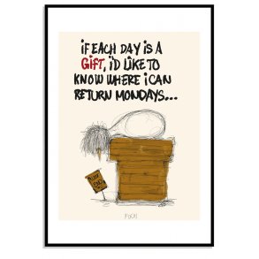 if each day is a gift, id like to know where i can return monday