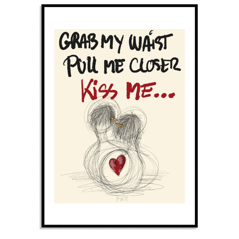 Kiss me...