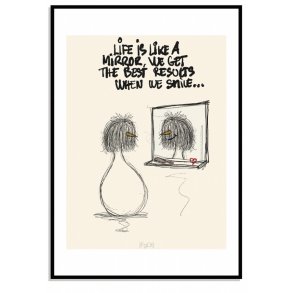 Life is like a mirror...