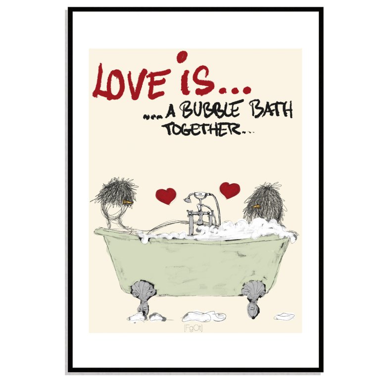 Love is bubble bath...