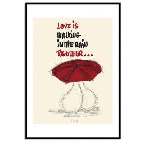 Love is walking in the rain with you....