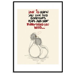 love is when you look into someones eyes... and see everything you need.