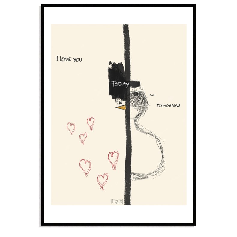 I love you... ... today and ... tomorrow