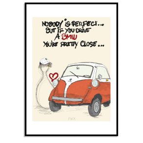 Nobody is perfect... but if you drive a BMW Youre Pretty close...