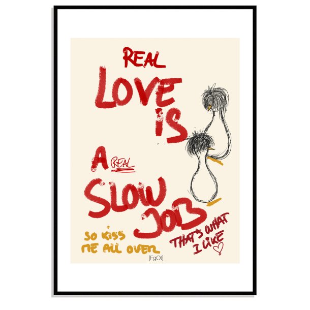 Real Love is a Slow job