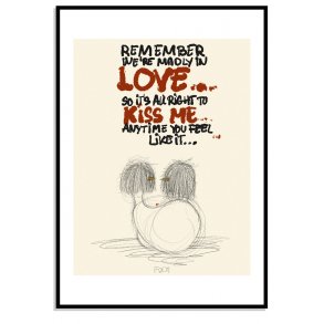 Remember were madly in love...