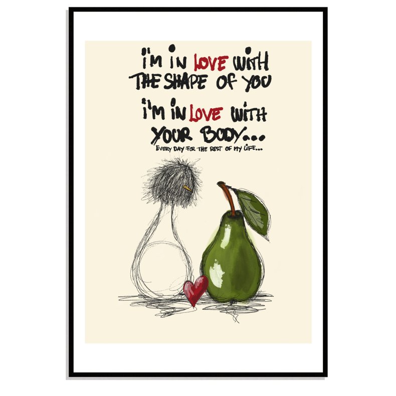 The shape of your body...