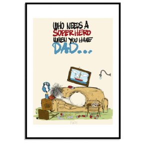 who needs  superhero... dad