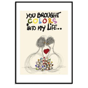 You brought colors into my life.