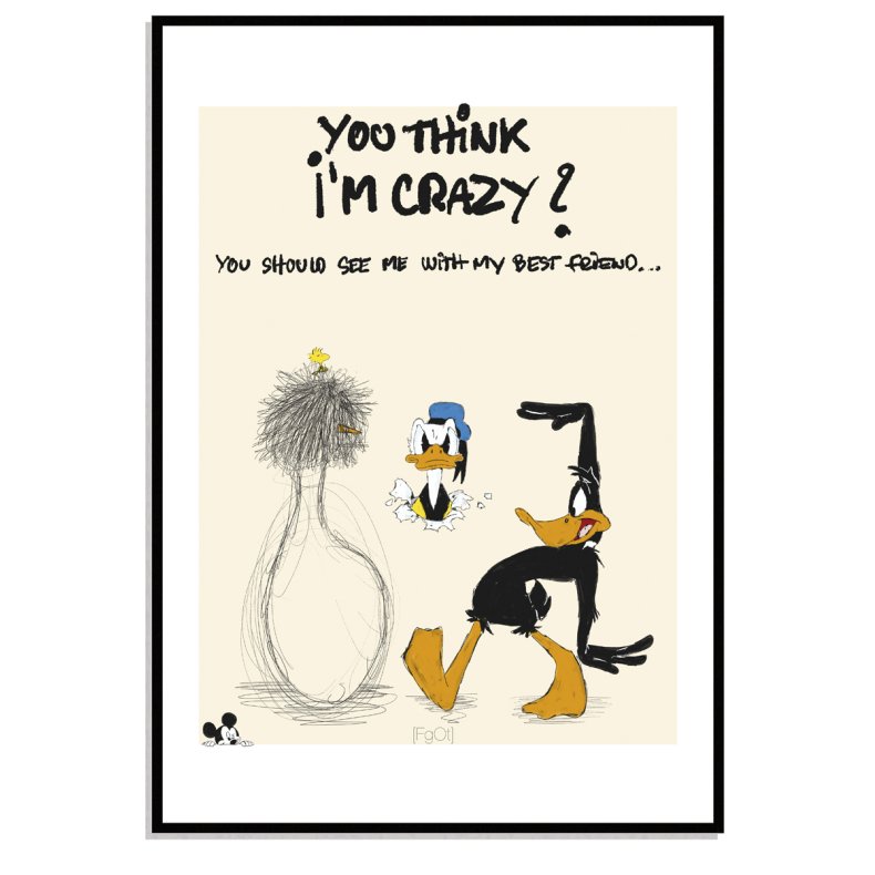 You think im crazy